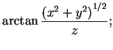 $\displaystyle \arctan\frac{\left(x^2+y^2\right)^{1/2}}{z};$