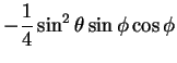 $\displaystyle -\frac{1}{4}\sin^2\theta\sin\phi\cos\phi$