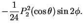 $\displaystyle -\frac{1}{24}P_2^2(\cos\theta)\sin 2\phi.$