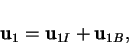 \begin{displaymath}
\mathbf{u}_1 = \mathbf{u}_{1I} + \mathbf{u}_{1B},
\end{displaymath}