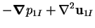 $\displaystyle -\mbox{\boldmath$\nabla$}p_{1I} + \nabla^2\mathbf{u}_{1I}$