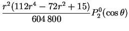 $\displaystyle \frac{r^2(112r^4-72r^2+15)}{604\,800}P_2^0(\cos\theta)$