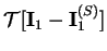 $\displaystyle \mbox{$\mathcal T$}[\mathbf{I}_1-\mathbf{I}_1^{(S)}]$