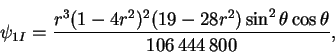 \begin{displaymath}
\psi_{1I} = \frac{r^3(1-4r^2)^2(19-28r^2)\sin^2\theta\cos\theta}
{106\,444\,800},
\end{displaymath}