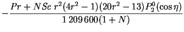 $\displaystyle -\frac{\mbox{\textit{Pr}}+N\mbox{\textit{Sc}}\;r^2(4r^2-1)(20r^2-13)P_2^0(\cos\eta)}
{1\,209\,600(1+N)}$