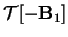 $\displaystyle \mbox{$\mathcal T$}[-\mathbf{B}_1]$