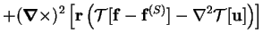 $\displaystyle + (\mbox{\boldmath$\nabla$}\times)^2\left[\mathbf{r}\left(
\mbox{...
...hbf{f}-\mathbf{f}^{(S)}]-\nabla^2\mbox{$\mathcal T$}[\mathbf{u}]
\right)\right]$