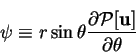 \begin{displaymath}
\psi\equiv r\sin\theta\frac{\partial \mbox{$\mathcal P$}[\mathbf{u}]}{\partial \theta}
\end{displaymath}