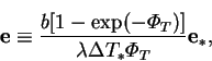 \begin{displaymath}
\mathbf{e} \equiv
\frac{b[1-\exp(-\varPhi _T)]}{\lambda\Delta T_*\varPhi _T} \mathbf{e}_*,
\end{displaymath}