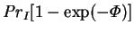 $\mbox{\textit{Pr}}_I[1-\exp(-\varPhi )]$