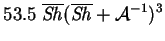 $\displaystyle 53.5\;\overline{\mbox{\textit{Sh}}}(\overline{\mbox{\textit{Sh}}}+\mbox{$\mathcal A$}^{-1})^3$