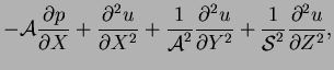 $\displaystyle -{}\mbox{$\mathcal A$}\frac{\partial p}{\partial X}+\frac{\partia...
...partial Y^2}
+\frac{1}{\mbox{$\mathcal S$}^2}\frac{\partial^2 u}{\partial Z^2},$