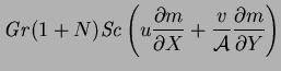 $\displaystyle \mbox{\textit{Gr}}(1+N)\mbox{\textit{Sc}}\left(u\frac{\partial m}{\partial X} +\frac{v}{\mbox{$\mathcal A$}}\frac{\partial m}{\partial Y}\right)$