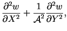 $\displaystyle \frac{\partial^2 w}{\partial X^2}
+\frac{1}{\mbox{$\mathcal A$}^2}\frac{\partial^2 w}{\partial Y^2},$