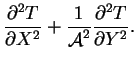 $\displaystyle \frac{\partial^2 T}{\partial X^2}
+\frac{1}{\mbox{$\mathcal A$}^2}\frac{\partial^2 T}{\partial Y^2}.$