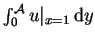 $\int_{0}^{\mathcal{A}} u\vert _{x=1} \,\mathrm{d}y$