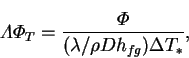 \begin{displaymath}
\varLambda \varPhi _T = \frac{\varPhi }{(\lambda/\rho Dh_{fg})\Delta T_*},
\end{displaymath}