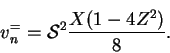 \begin{displaymath}
v_n^{=} = \mbox{$\mathcal S$}^{2}\frac{X(1-4Z^2)}{8}.
\end{displaymath}