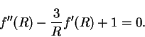 \begin{displaymath}
f''(R)-\frac{3}{R}f'(R)+1 = 0.
\end{displaymath}